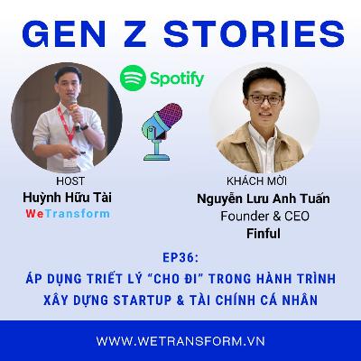 EP36: Áp dụng triết lý “cho đi” trong hành trình xây dựng startup & tài chính cá nhân