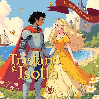 Tristano e Isotta | Storie per bambini | Fiabe per bambini | Favole di Re Artù raccontate