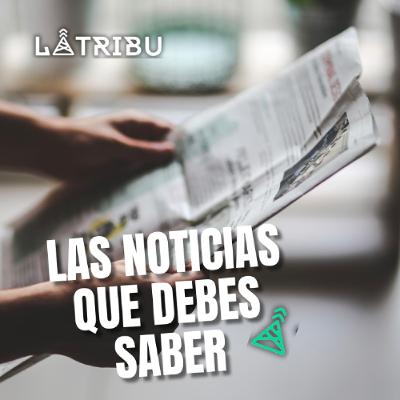 Las Noticias que debes saber (09 de abril de 2026)