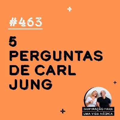 #463 - 5 perguntas de Carl Jung #463 - 5 perguntas de Carl Jung