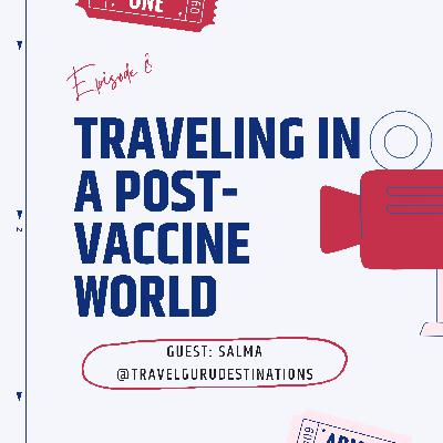 Traveling in a Post-Vaccine World Traveling in a Post-Vaccine World