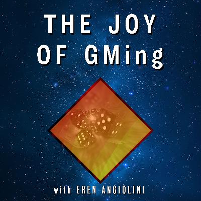The Joy of GMing - with Special Guest Eren Angiolini!
