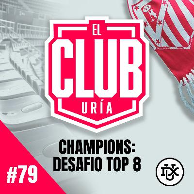 DESAFÍO TOP 8 CHAMPIONS | Club Uría  #79
