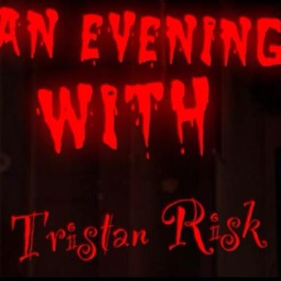 Special: An Evening With Tristan Risk Special: An Evening With Tristan Risk