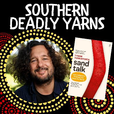 Southern Deadly Yarns: Tyson Yunkaporta Southern Deadly Yarns: Tyson Yunkaporta