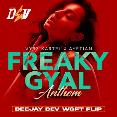 Freaky Gyal Anthem (DeeJay Dev WGFT Mashup) Freaky Gyal Anthem (DeeJay Dev WGFT Mashup)