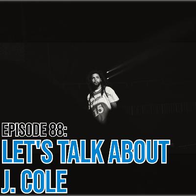Let's Talk About J. Cole Let's Talk About J. Cole