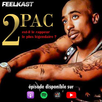 77: 2PAC est-il le rappeur le plus légendaire ?