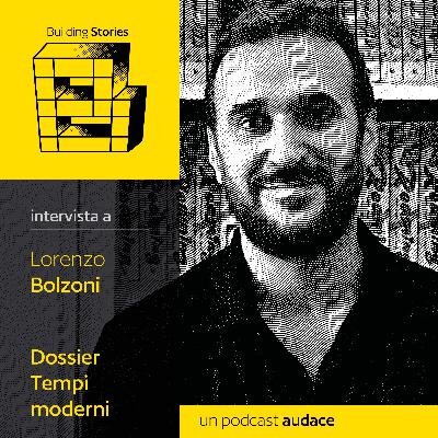 76. Lorenzo Bolzoni - Intervista (Dossier Tempi Moderni) 76. Lorenzo Bolzoni - Intervista (Dossier Tempi Moderni)