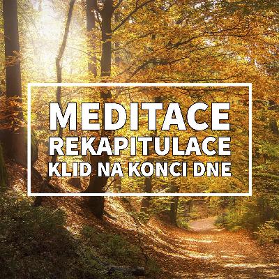 MEDITACE rekapitulace: Praxe mindfulness (všímavosti) pro klidné zakončení dne