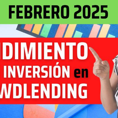 Esta es la RENTABILIDAD de mi CARTERA de INVERSIÓN en CROWDLENDING 🔥Actualizada FEBRERO 2025