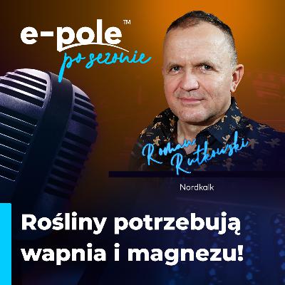 Rośliny potrzebują wapnia i magnezu || Roman Rutkowski - Nordkalk