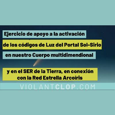 Ejercicio de apoyo a la activación de los códigos de Luz del Portal Sol-Sirio en nuestro Cuerpo multidimensional y en el SER de la Tierra, en conexión con la Red Estrella Arcoíris.