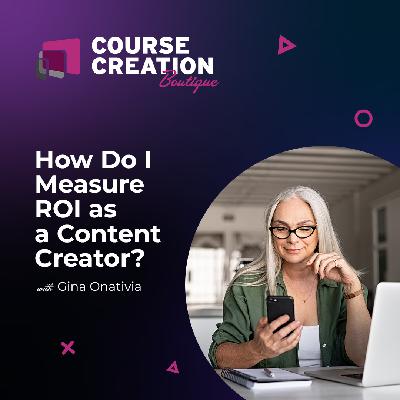 #233: How Do I Measure ROI as a Content Creator?