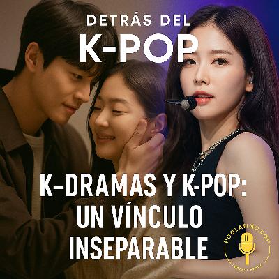 K-Dramas y K-Pop: Un vínculo inseparable