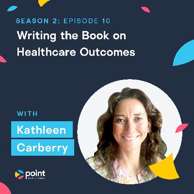 Kathleen Carberry: Writing the Book on Healthcare Outcomes