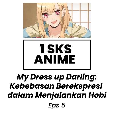 My Dress Up Darling: Kebebasan Berekspresi dalam Menjalankan Hobi (Eps 5)