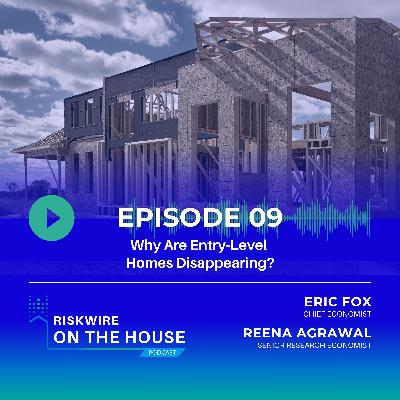EP 9: Why Are Entry-level Homes Disappearing?
