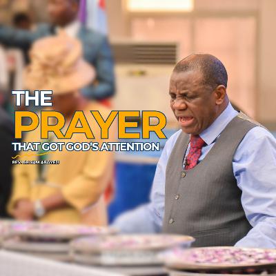 THE PRAYER THAT GOT GOD'S ATTENTION THE PRAYER THAT GOT GOD'S ATTENTION
