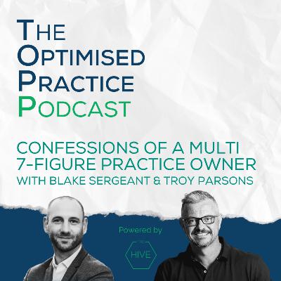 Confessions of a Multi 7-Figure Practice Owner with Troy Parsons