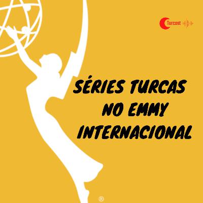 #15 - Séries turcas no Emmy Internacional