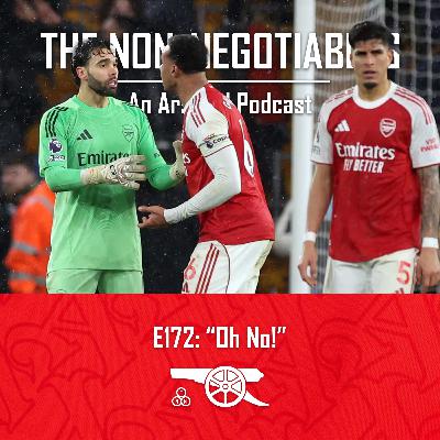 E172: “Oh No!: Arsenal 2–2 Wolves: Defensive Collapse, Mentality Questions and Sp*rs on the Horizon"