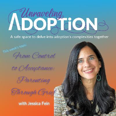 From Control to Acceptance: Parenting Through Grief with Jessica Fein - Ep 177