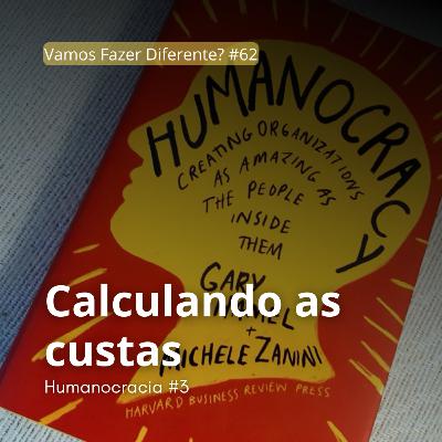 #62. Calculando as custas (Humanocracia) #62. Calculando as custas (Humanocracia)