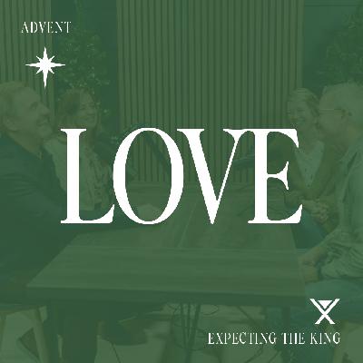 Advent Week 4: Love Beyond Feelings | Receiving God’s Unconditional Love