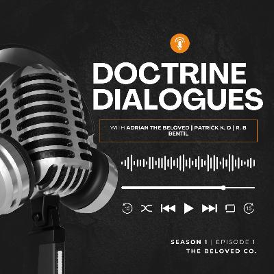 DOCTRINE DIALOGUES (Episode 1)