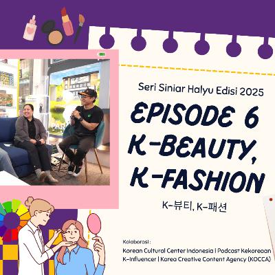 K-Beauty, K-Fashion | Seri Siniar Hallyu 2025 #KKR_KOLABO K-Beauty, K-Fashion | Seri Siniar Hallyu 2025 #KKR_KOLABO