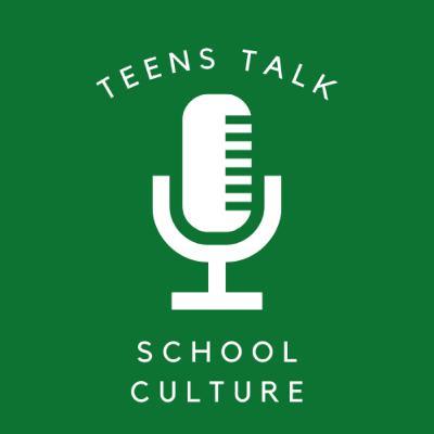 Teens Talk School Culture Teens Talk School Culture