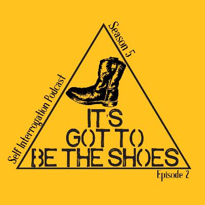 It's Got To Be The Shoes