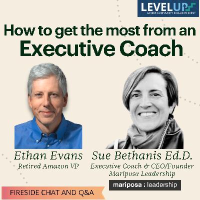 Make the Most from an Executive Coach with Ethan Evans & Sue Bethanis