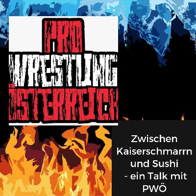 Zwischen Kaiserschmarrn und Sushi - der Talk mit Pro Wrestling Österreich