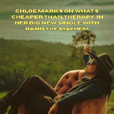 Chloe Marks on what’s ‘Cheaper Than Therapy’ in her big new single with band The Mayhem Chloe Marks on what’s ‘Cheaper Than Therapy’ in her big new single with band The Mayhem