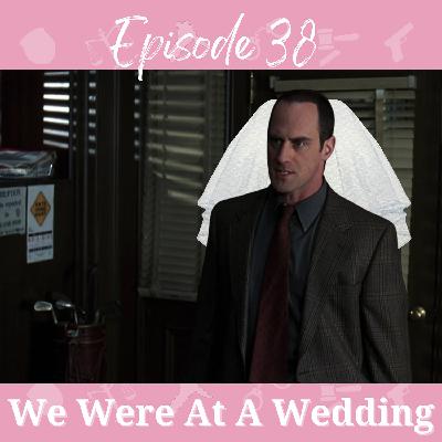 EP 38 We Were At A Wedding EP 38 We Were At A Wedding