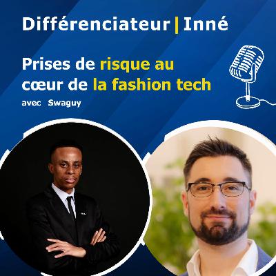 Prises de risque au coeur de la fashion tech avec Swaguy Prises de risque au coeur de la fashion tech avec Swaguy