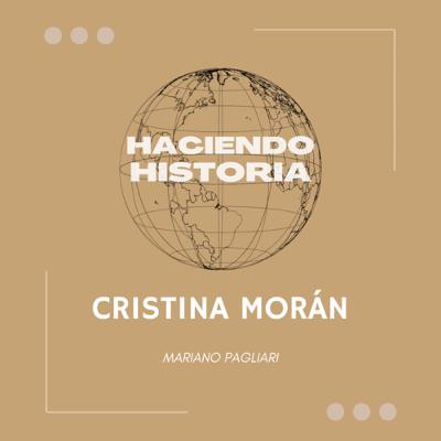 Haciendo Historia - Cristina Moran Haciendo Historia - Cristina Moran