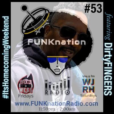 Episode 53: FUNKnation Radio show #53 feat. DirtyFINGERS - #ItsHomecomingWeekend