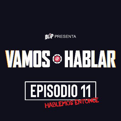 Vamos Hablar: Episodio 11 Vamos Hablar: Episodio 11