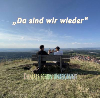 "Da sind wir wieder" "Da sind wir wieder"