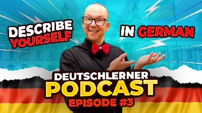 111 German Expressions to Describe Yourself: Deutschlerner Podcast Episode #3