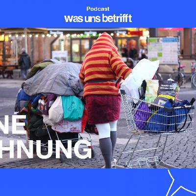 Was uns betrifft - Ohne Wohnung
