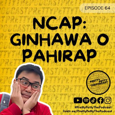 Episode 64: NCAP: Ginhawa o Pahirap?