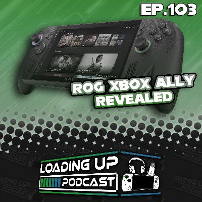 Ep. 103: ROG Xbox Ally Revealed Ep. 103: ROG Xbox Ally Revealed