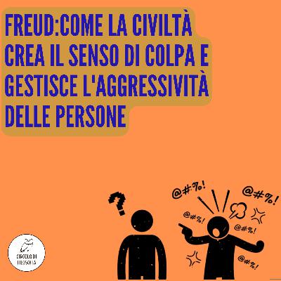 Freud: come la civiltà crea il senso di colpa e gestisce l'aggressività | F.Baroni