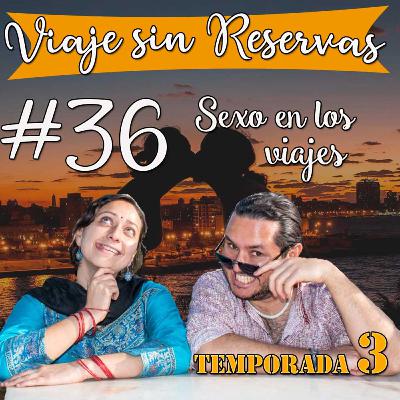 #36 Los viajes y el sexo