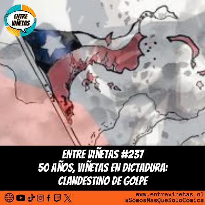 Entre Viñetas S07E39 - #237: 50 años, Viñetas en Dictadura: Clandestino de Golpe