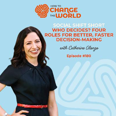 Ep. 180 - Who Decides? Four Roles for Better, Faster Decision-Making with Catherine Alonzo Ep. 180 - Who Decides? Four Roles for Better, Faster Decision-Making with Catherine Alonzo